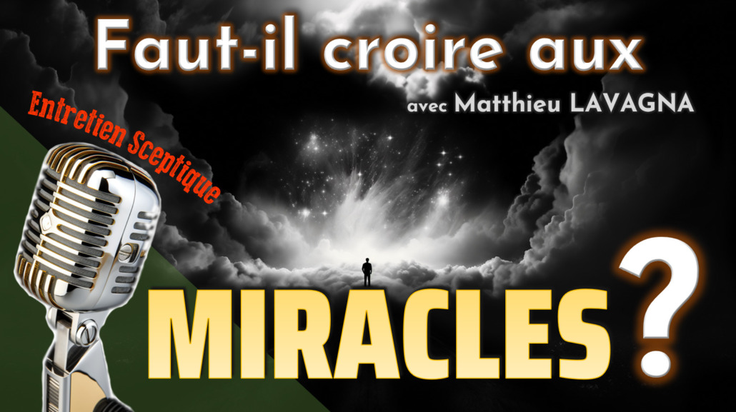 Faut-il croire aux miracles ? – La Menace Théoriste